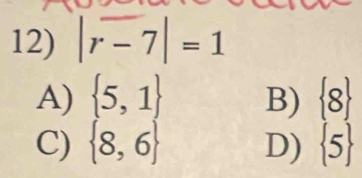 |overline r-7|=1
A)  5,1 B)  8
C)  8,6 D)  5