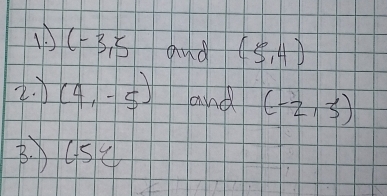 (-3,5 and (5,4)
2. D (4,-5) and (-2,3)
BCSC