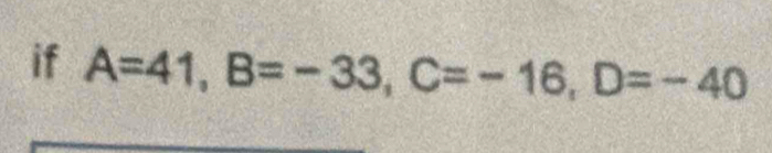 if A=41, B=-33, C=-16, D=-40