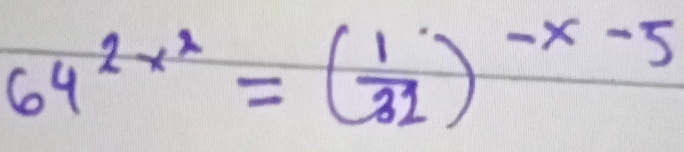 64^(2x^2)=( 1/31 )^-x-5