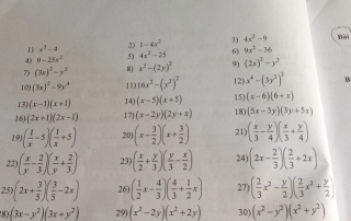 1 x^2-4 2) 1-4x^2 3) 4x^2-9 Bi
4) 9-23x^2 5) 4x^2-25 6) 9x^2-36
7) (3x)^2-y^2 8 x^2-(2y)^2 9) (2x)^2-y^3
10) (3x)^2-9y^4 11) 16x^2-(y^2)^2 12) x^4-(3y^2)^2 B
13) (x-1)(x+1) 14) (x-5)(x+5) 15) (x-6)(6+x)
16 (2x+1)(2x-1) 17) (x-2y)(2y+x) 18) (5x-3y)(3y+5x)
19 ( 1/x -5)( 1/x +5) 20) (x- 3/2 )(x+ 3/2 ) 21) ( x/3 - y/4 )( x/3 + y/4 )
22 ( x/y - 2/3 )( x/y + 2/3 ) 23 ( x/2 + y/3 )( y/3 - x/2 ) 24) (2x- 2/3 )( 2/3 +2x)
25) (2x+ 3/5 )( 3/5 -2x) 26) ( 1/2 x- 4/3 )( 4/3 + 1/2 x) 27) ( 2/3 x^2- y/2 )( 2/3 x^2+ y/2 )
8) (3x-y^2)(3x+y^2) 29) (x^2-2y)(x^2+2y) 30) (x^2-y^2)(x^2+y^2)