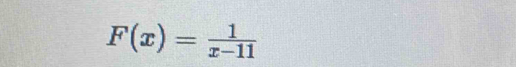 F(x)= 1/x-11 