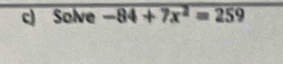 Solve -84+7x^2=259