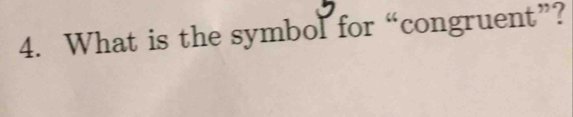 What is the symbol for “congruent”?