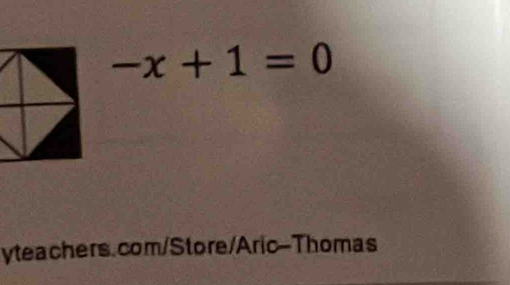 -x+1=0
yteachers.com/Store/Aric-Thomas