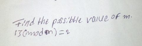 find the possiblle value of m.
3(modm)=2