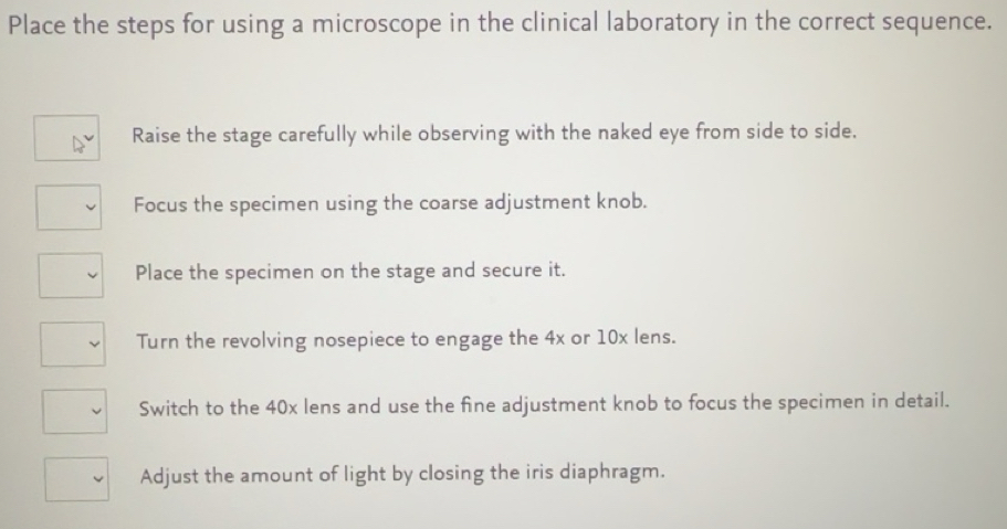 Solved: Place the steps for using a microscope in the clinical ...