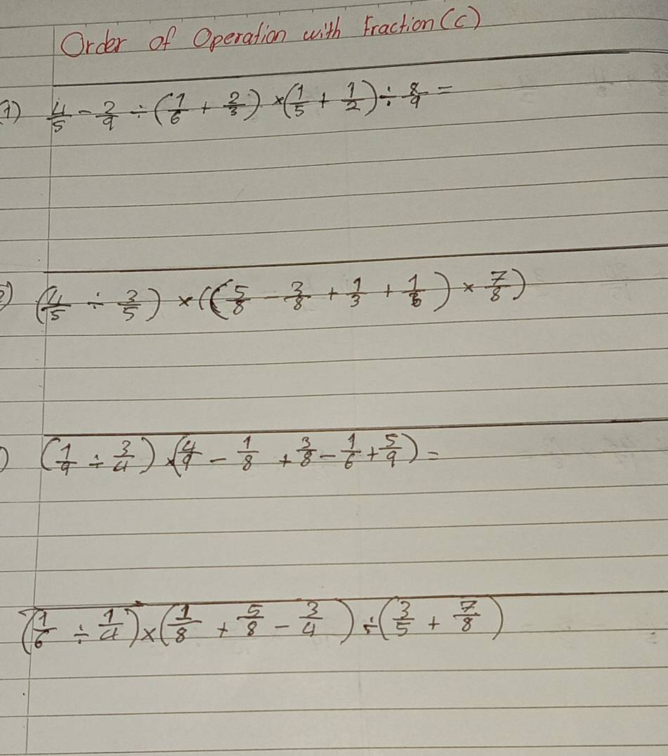 Order of Operation with Fraction (c) 
④)  4/5 - 2/9 / ( 1/6 + 2/3 )* ( 1/5 + 1/2 )/  8/9 =
2) ( 4/5 /  3/5 )* (( 5/8 - 3/8 + 1/3 + 1/6 )*  7/8 )
( 1/9 /  3/4 )* ( 4/9 - 1/8 + 3/8 - 1/6 + 5/9 )=
( 1/6 /  1/4 )* ( 1/8 + 5/8 - 3/4 )/ ( 3/5 + 7/8 )