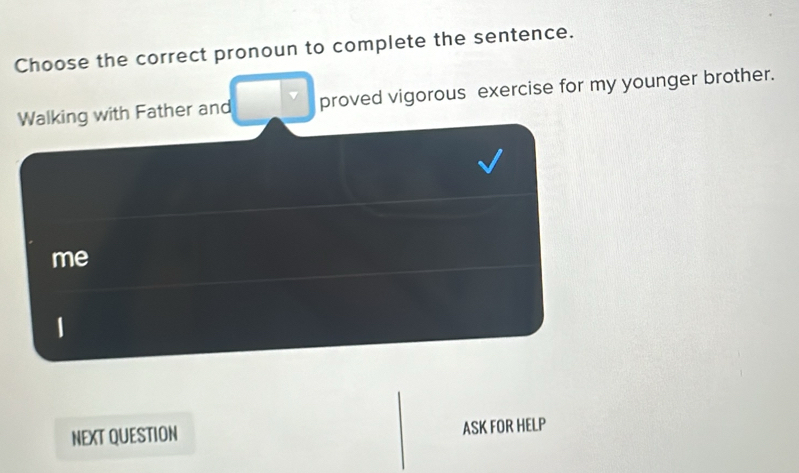 Solved: Choose the correct pronoun to complete the sentence. Walking ...