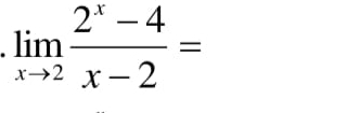 limlimits _xto 2 (2^x-4)/x-2 =