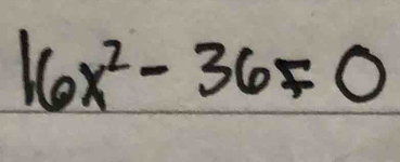 16x^2-36=0