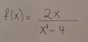 f(x)= 2x/x^2-4 