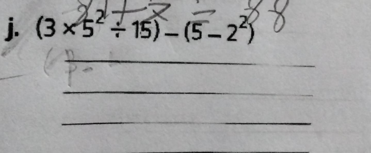 (3×5²÷15)-(5−2²)
_ 
_ 
_