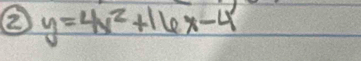 ② y=4x^2+16x-4