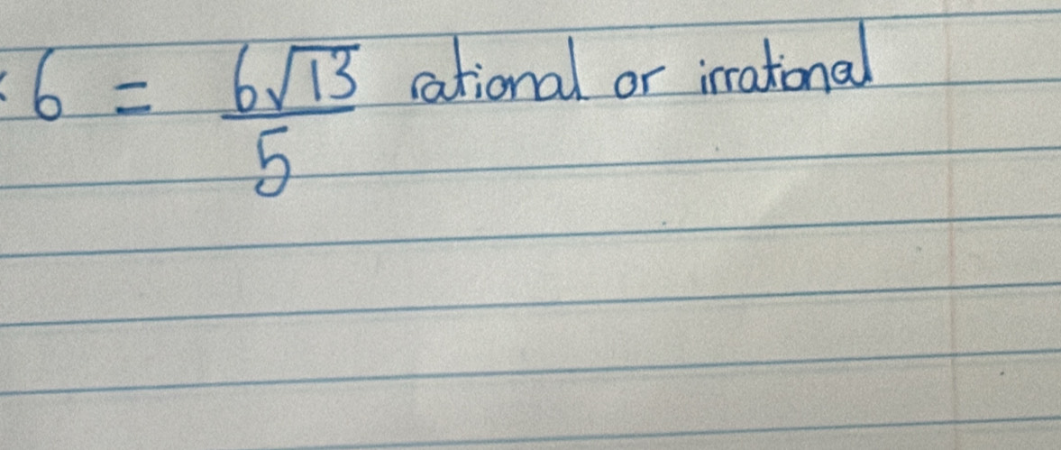 6= 6sqrt(13)/5 
ational or inational