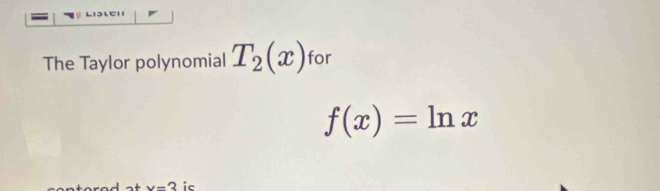 The Taylor polynomial T_2(x) for
f(x)=ln x
x-3 is