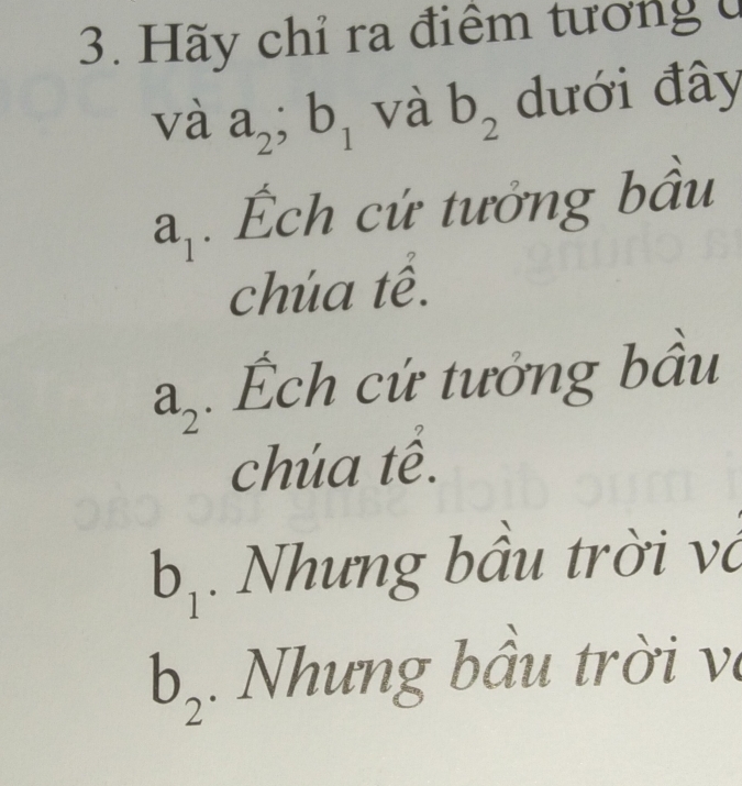 Hãy chỉ ra điểm tương u
và a_2; b_1 và b_2 dưới đây
a_1. ch cứ tưởng bầu
chúa tể.
a_2. ch cứ tưởng bầu
chúa tế.
b_1. Nhưng bầu trời và
b_2 Nhưng bầu trời và