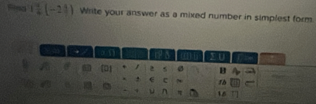 and 1 1/4  (-21 ). Write your answer as a mixed number in simplest form