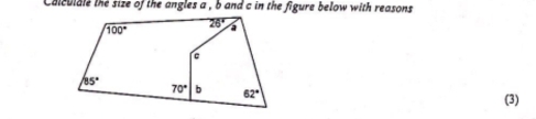 Calculdle the size of the angles a , b and c in the figure below with reasons 
(3)