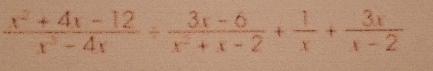  (x^2+4x-12)/x^3-4x /  (3x-6)/x^2+x-2 + 1/x + 3x/x-2 