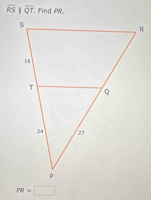 overline RS||overline QT. Find PR.
PR=□