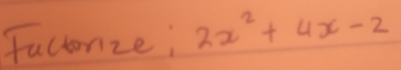 factorize; 2x^2+4x-2