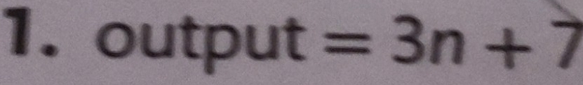 1.outpu =3n+7