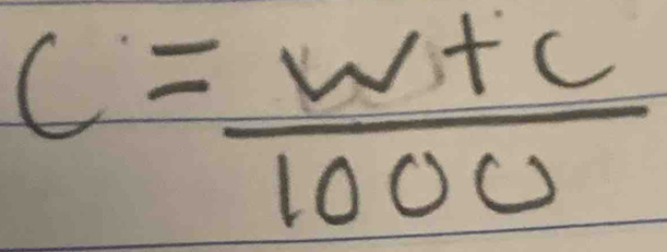 C= (W+C)/1000 