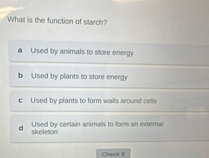 What is the function of starch? 
Check It