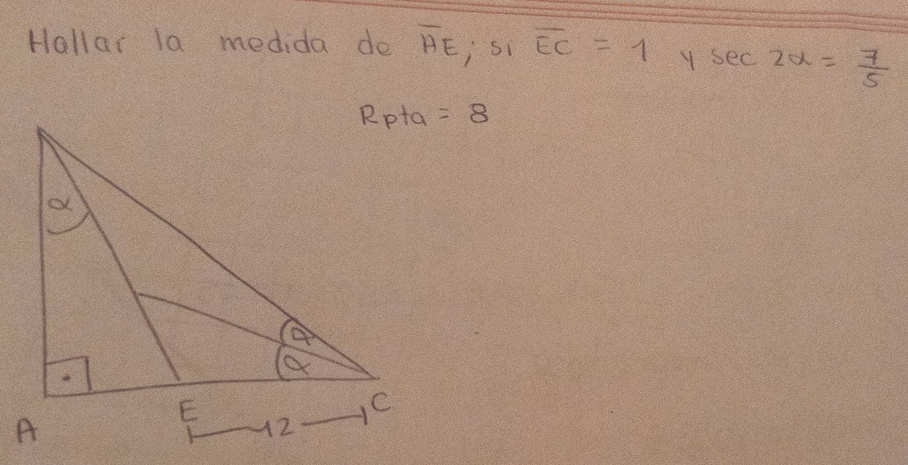 Hallar la medida do overline AE isi overline EC=1 y sec 2alpha = 7/5 
=8