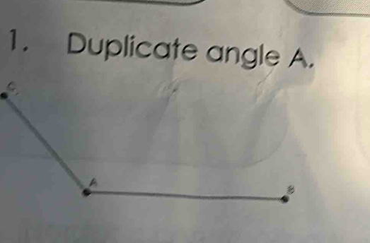 Duplicate angle A.