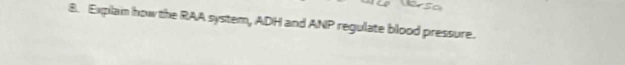 Explain how the RAA system, ADH and ANP regulate blood pressure.