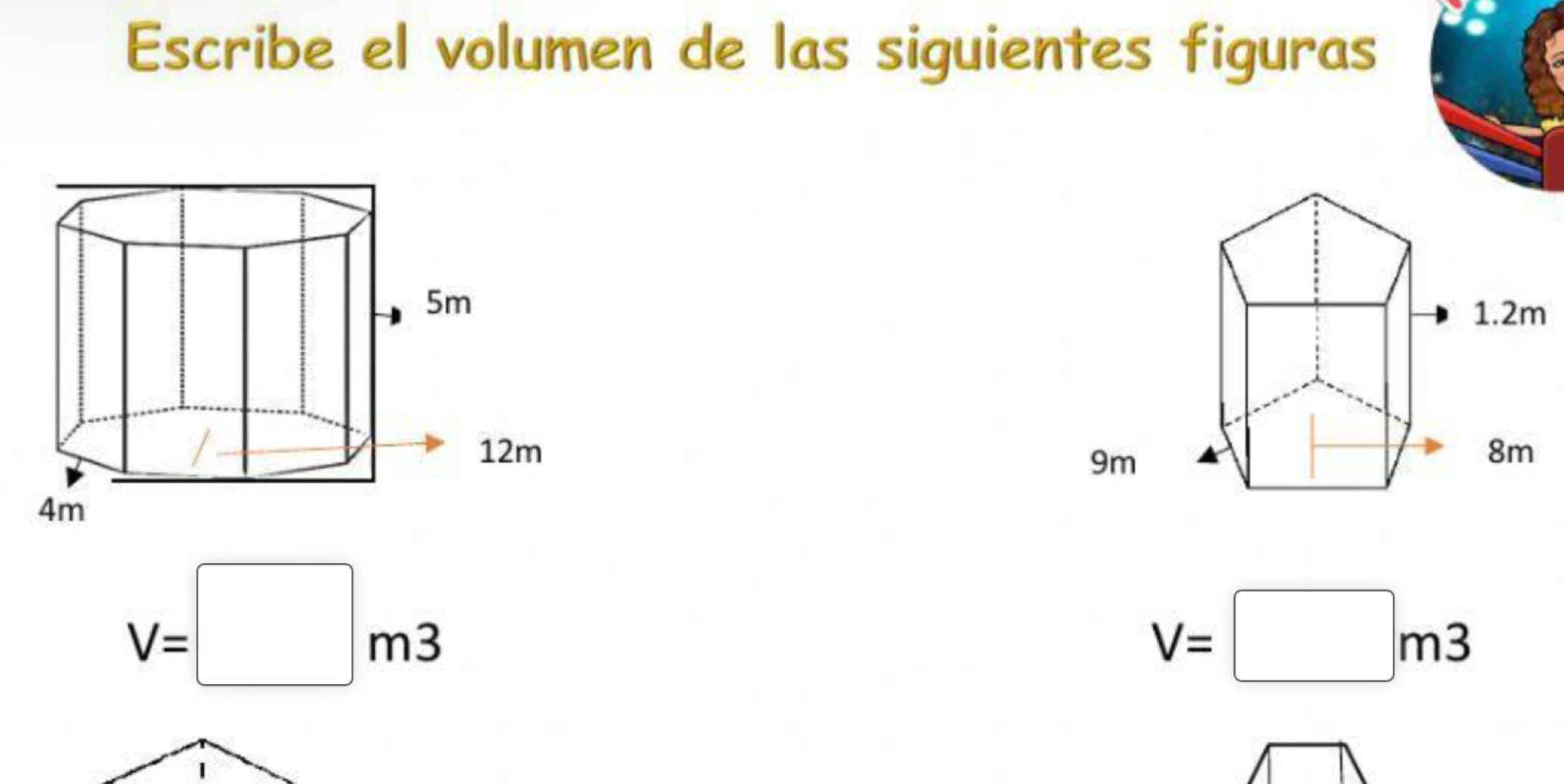 Escribe el volumen de las siguientes figuras

9m
V=□ m3
V=□ m3