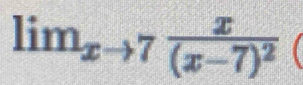 lim_xto 7frac x(x-7)^2