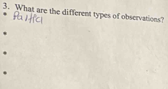 What are the different types of observations? 
* 
* 
* 
*