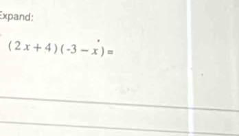 Expand:
(2x+4)(-3-x)=