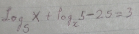 log _5x+log _x5-25=3