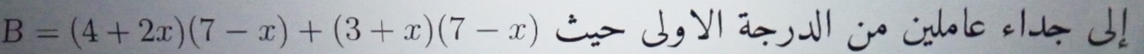 B=(4+2x)(7-x)+(3+x)(7-x) C dVI aa io cobbo d!