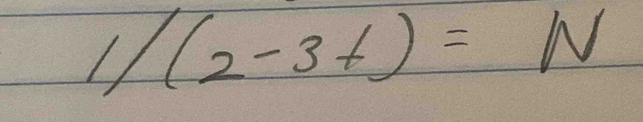 1/(2-3t)=N