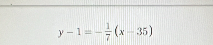 y-1=- 1/7 (x-35)