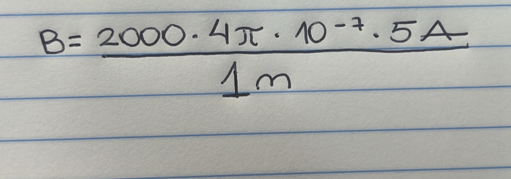 B= (2000· 4π · 10^(-7)· 5A)/1m 