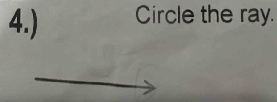 4.) 
Circle the ray.