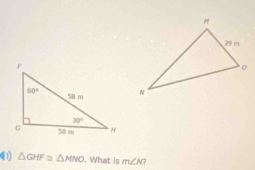 ( △ GHF≌ △ MNO. What is m∠ N ?