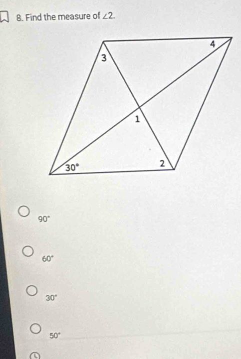 Find the measure of ∠ 2.
90°
60°
30°
50°