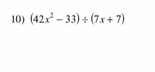 (42x^2-33)/ (7x+7)