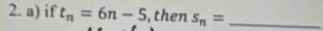 if t_n=6n-5 , then s_n= _