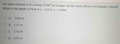 Solved: An open channel is to convey 10m^3/s of water via the most ...