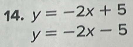 y=-2x+5
y=-2x-5