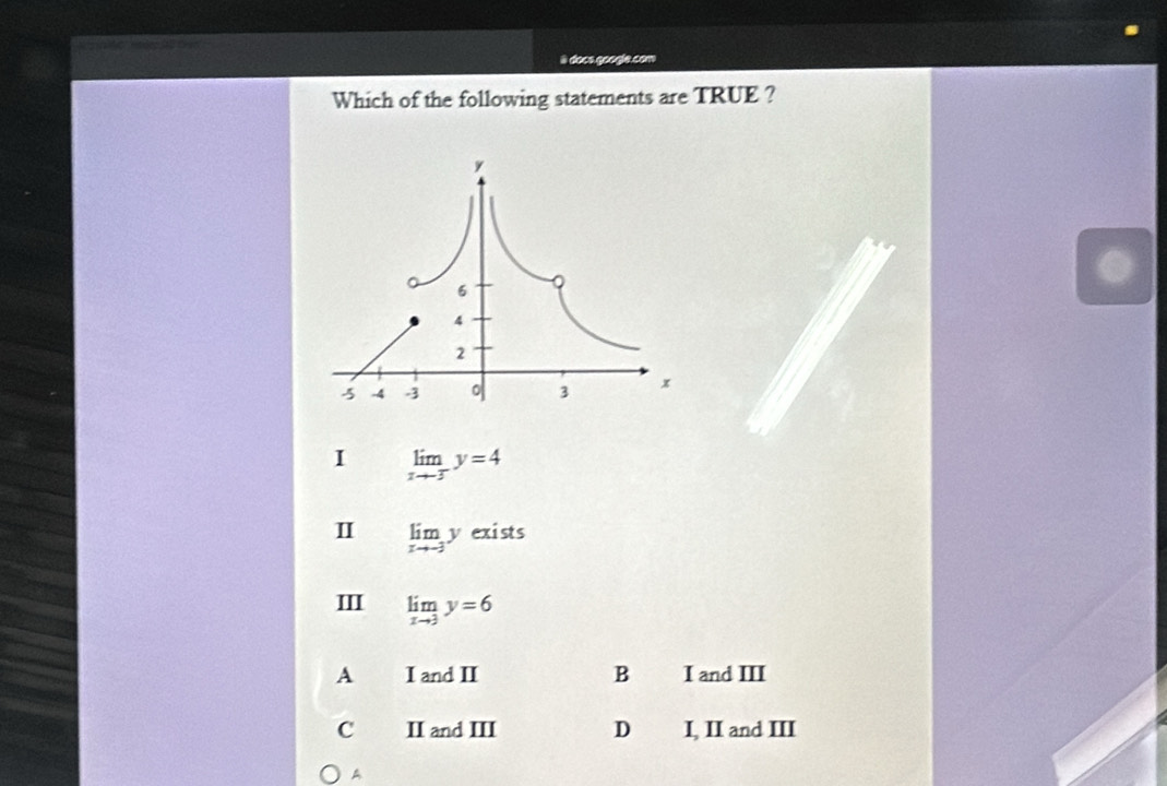 a docs google.com
Which of the following statements are TRUE ?
I limlimits _xto -3y=4
I limlimits _xto -3y xic ts
ⅢI limlimits _xto 3y=6
A I and II B I and III
C II and III D I, II and III
A