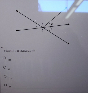 lif the m∠ 2=40 ,what is the m∠ 5
140
40
110
80